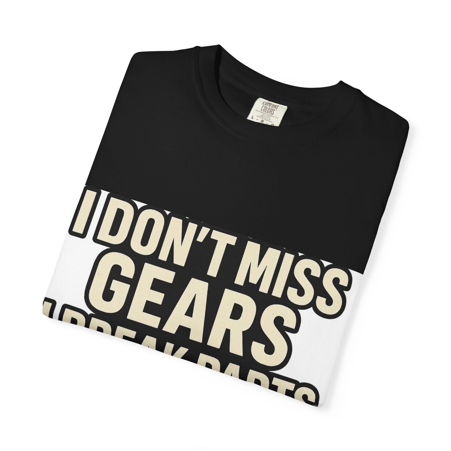 I Don't Miss Gears Unisex T-shirt – Perfect Gift for Mechanics, Auto Enthusiasts, Birthdays, Father's Day, Casual Wear