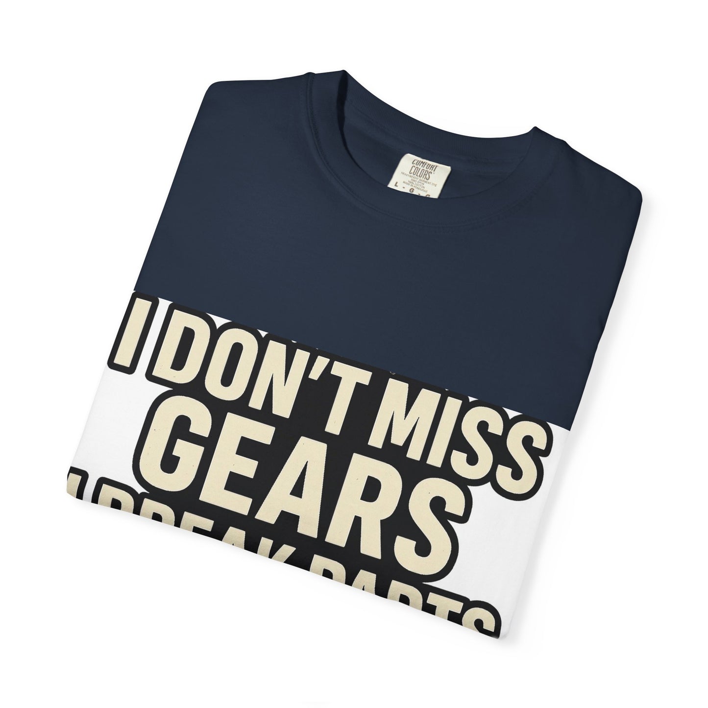 I Don't Miss Gears Unisex T-shirt – Perfect Gift for Mechanics, Auto Enthusiasts, Birthdays, Father's Day, Casual Wear
