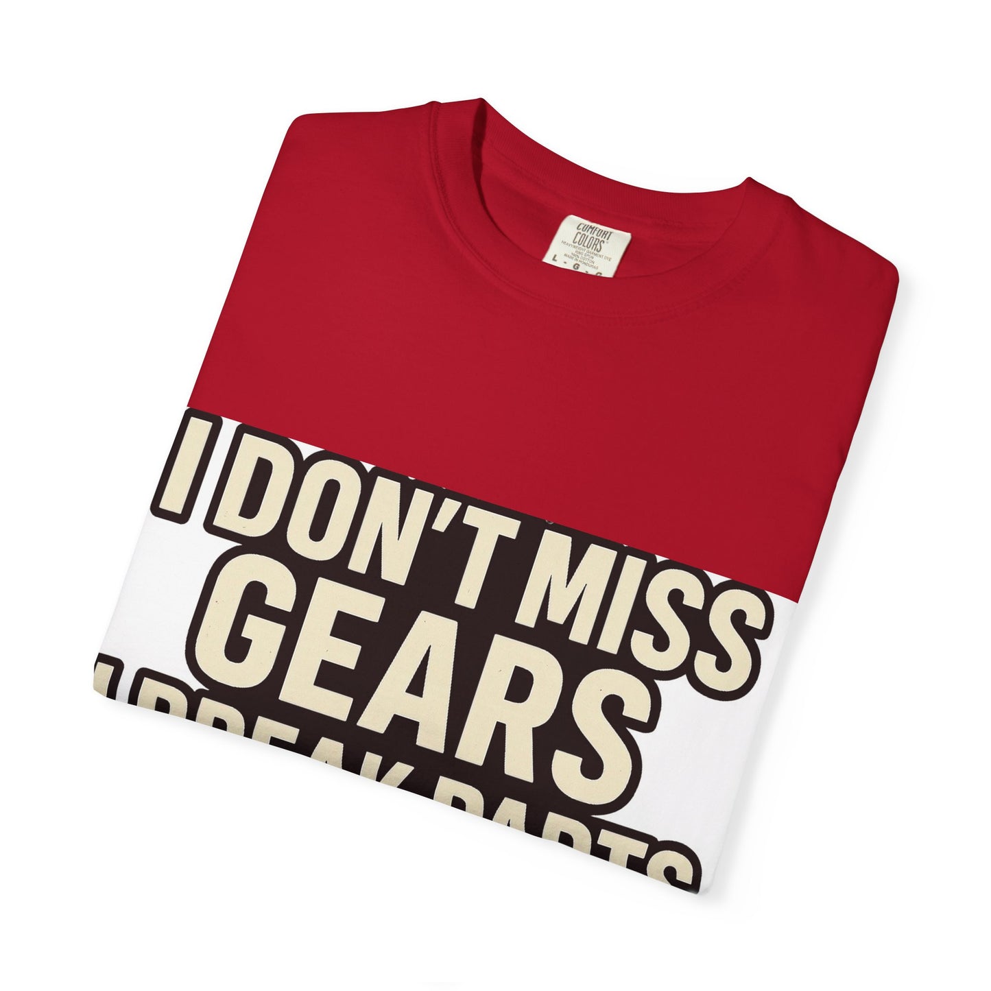 I Don't Miss Gears Unisex T-shirt – Perfect Gift for Mechanics, Auto Enthusiasts, Birthdays, Father's Day, Casual Wear